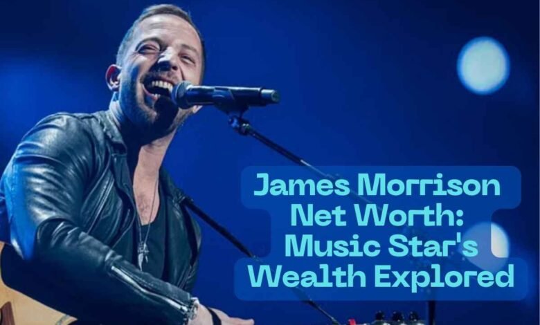 james morrison net worth