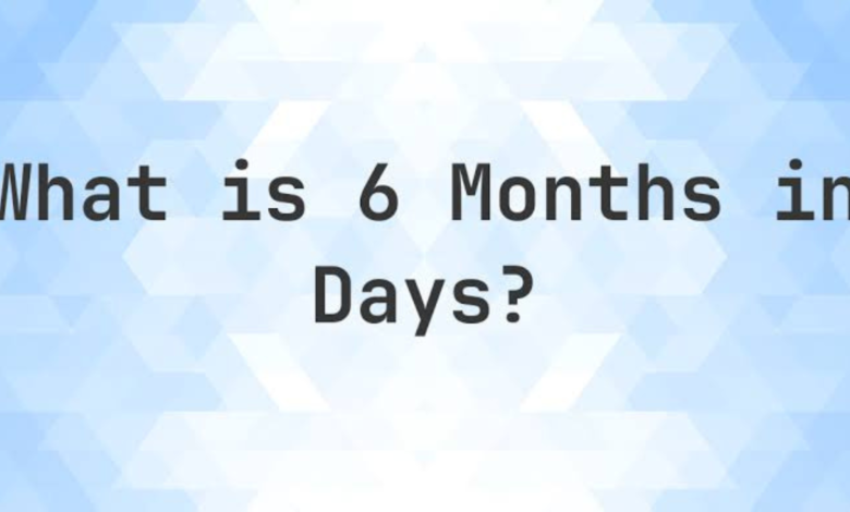 how many days is 6 months